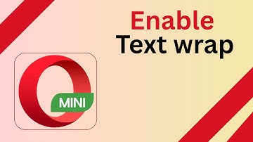 How to Enable Text Wrap in Opera Mini