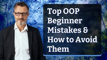 Top OOP Beginner Mistakes & How to Avoid Them
