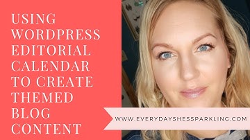 Using WordPress Editorial Calendar to Create Themed Blog Content