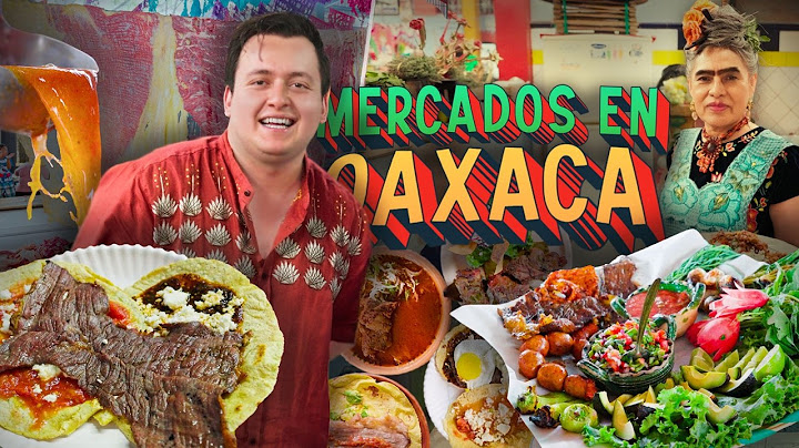 Comiendo en los Mercados de Oaxaca 🍛