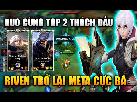 [LMHT Tốc Chiến] Riven Trở Lại Meta Cực Bá Duo Cùng Top 2 Thách Đấu Trong Liên Minh Tốc Chiến