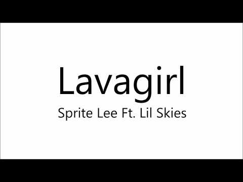 Sprite Lee Ft. Lil Skies - Lavagirl (Lyrics)