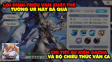 Tam Quốc Huyễn Tướng VNG - TRIỆU VÂN LÔI ĐÌNH UR BÁ QUÁ, GACHA TRẢI NGHIỆM SỨC MẠNH VÂN CA