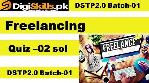 Freelancing Quiz 2 Digiskills 2.0 Batch-01 Solution | DSTP 2.0 Batch-01