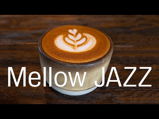 Relaxing Mellow JAZZ - Chill Out Coffee Music For Work & Study class=