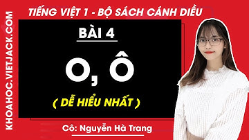 Tiếng Việt lớp 1 Cánh diều - Bài 4 - O, ô - trang 12, 13 - Cô Nguyễn Hà Trang (DỄ HIỂU NHẤT)