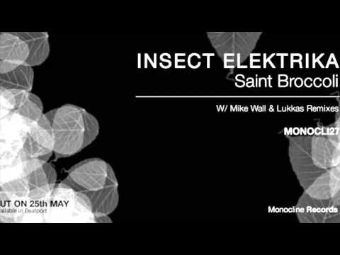 Insect Elektrika - Saint Broccoli EP - I Eat You Walk (Mike Wall Remix) -