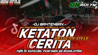 ‼️DJ BANTENGAN‼️KETATON CERITA ‼️ STYLE VELOCITY BY @GK.REVOLUTION-6 