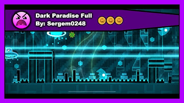 Geometry Dash - Dark Paradise Full by Sergem0248 All Coins 100% Complete