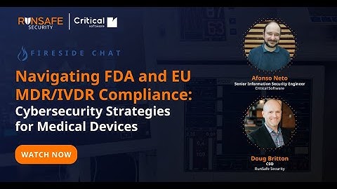 Navigating FDA and EU MDR/IVDR Compliance: Cybersecurity Strategies for Medical Devices