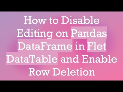 How to Disable Editing on Pandas DataFrame in Flet DataTable and Enable Row Deletion