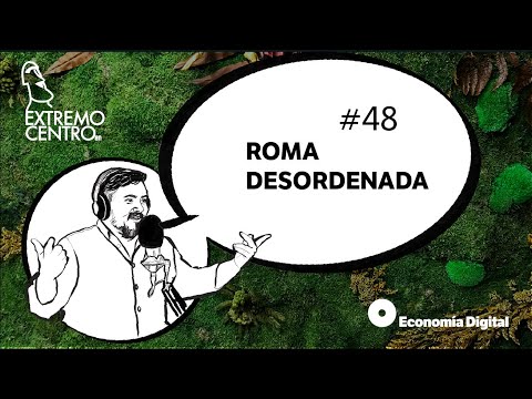 Extremo Centro #48: Roma desordenada