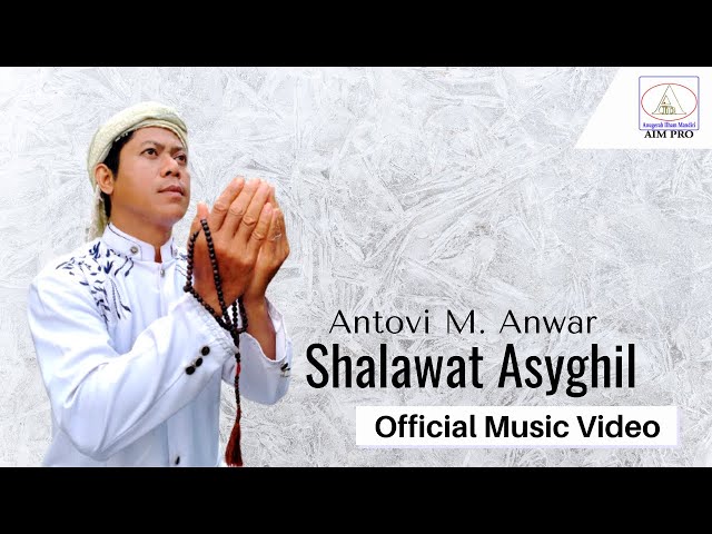 Antovi M. Anwar - Shalawat Asyghil (Official Music Video) class=