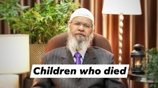CHILDREN WHO DIE WILL THEY GO JANNAH Dr Zakir naik