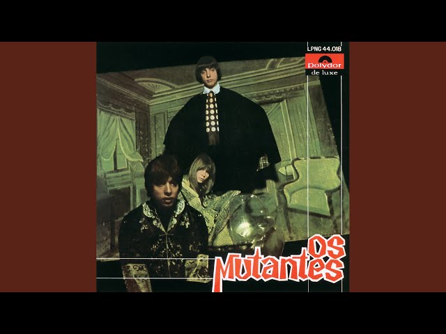 Os Mutantes - A Minha Menina