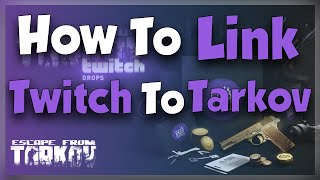 How To Link Your Twitch Account To Your Escape From Tarkov Account - Drops