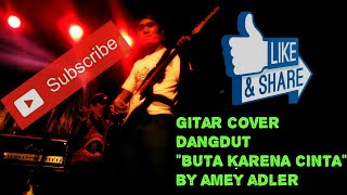 Buta Karena Cinta Gitar Cover By Amey Adler