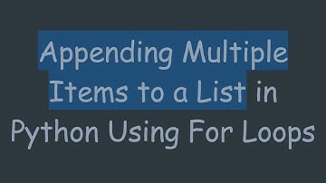 Appending Multiple Items to a List in Python Using For Loops