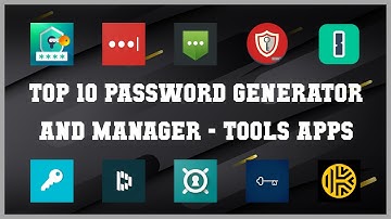 Top 10 Password Generator And Manager Android Apps