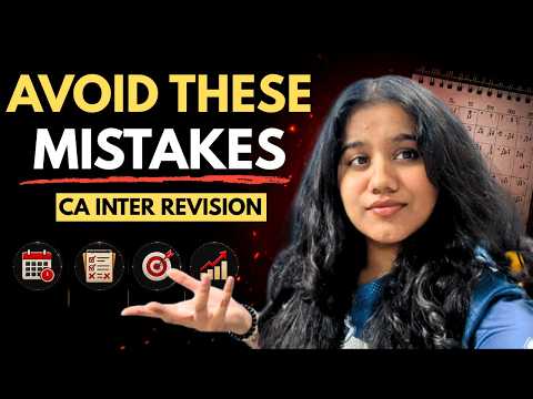 Watch This Before Starting CA INTER REVISION... Things I’d Never Do Again During 3months of revision