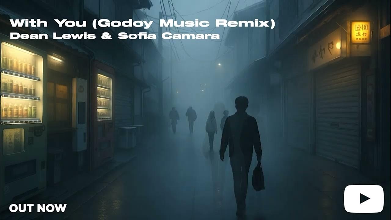 With You (Godoy Music Remix)- Dean Lewis & Sofia Camara | Progressive House With You (Godoy Music Remix)- Dean Lewis & Sofia Camara | Progressive House