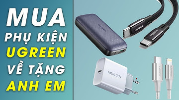 Trên tay sạc, cáp và sạc dự phòng của Ugreen: Tặng cho anh em