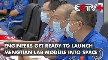 Engineers Get Ready to Launch Mengtian Lab Module into Space