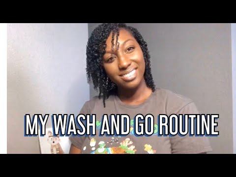 MY WASH AND GO ROUTINE