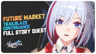 Future Market (Full Story Quest) Trailblaze Continuance | Honkai Star Rail 1.4