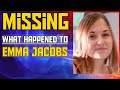 What Happened To Emma Jacobs? Missing Case