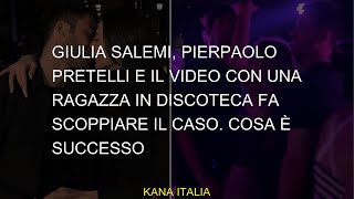 Giulia Salemi, Pierpaolo Pretelli E Il Video Con Una Ragazza In Discoteca Fa Esplodere Il Caso. Quel