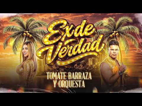 EX DE VERDAD (VERSIÓN SALSA) - TOMATE BARRAZA Y ORQUESTA