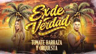 EX DE VERDAD (VERSIÓN SALSA) - TOMATE BARRAZA Y ORQUESTA