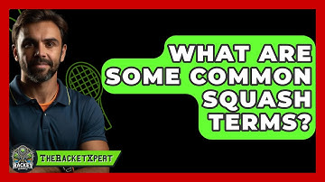 What Are Some Common Squash Terms? - The Racket Xpert