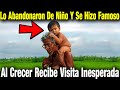 Lo Abandonaron de Pequeño y Cuando Creció Se Hizo Famoso y Tuvo Una Inesperada Visita