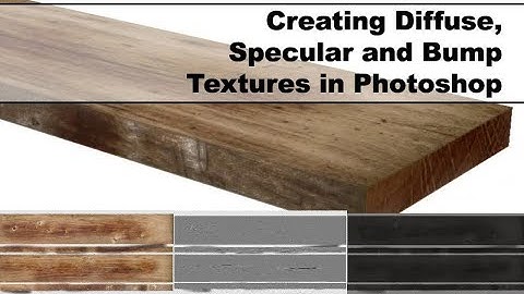 Photoshop Techniques for Creating Diffuse, Specular and Bump Textures