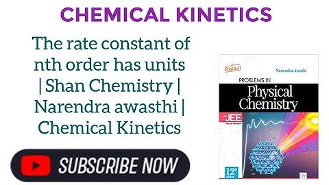 The rate constant of nth order has units | Shan Chemistry | Narendra awasthi | Chemical Kinetics