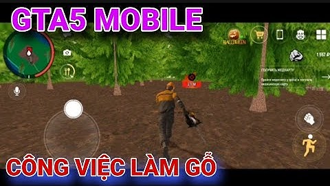 Công việc cưa cây game gta5 trên điện thoại aitrium online
