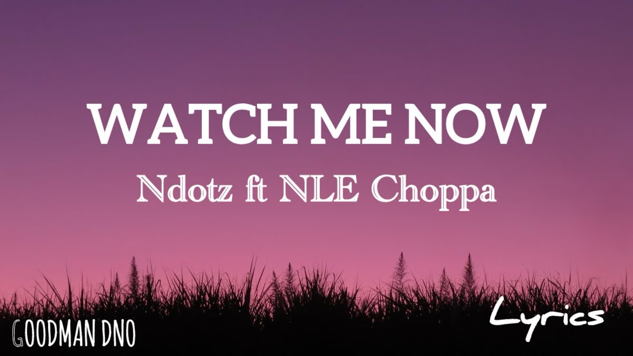 Ndot Now Rapper Ndotz - Watch Me Now Ft. NLE Choppa (Lyric Video) - YouTube