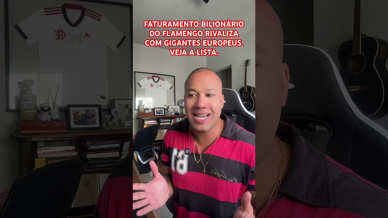 FATURAMENTO BILIONÁRIO DO FLAMENGO RIVALIZA COM GIGANTES EUROPEUS. VEJA A LISTA. 