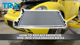 How to Replace Radiator 1998-2010 Volkswagen Beetle