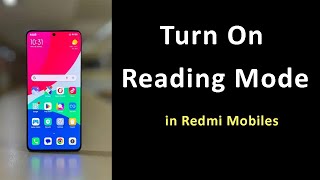 How to Turn On Reading Mode in Redmi Mobiles?