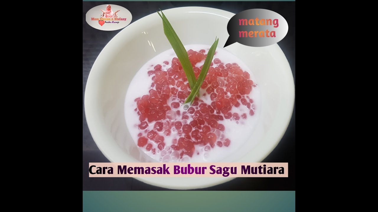 Cara Memasak Bubur Sagu Mutiara, Supaya Matang Merata