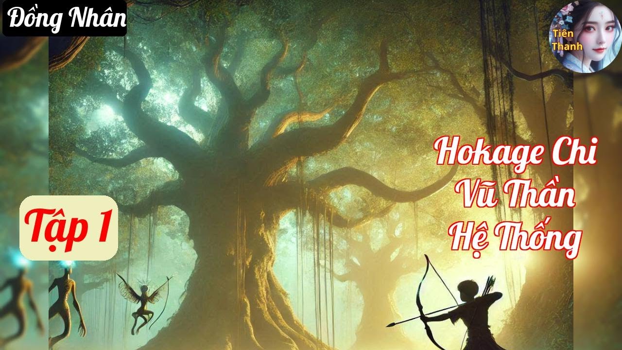 [Tập 1] Hokage Chi Vũ Thần Hệ Thống - Chương 1-64 - Truyện Đồng Nhân Hay nhất