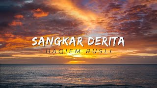 Sangkar Derita - Haqiem Rusli (Lyric Video)