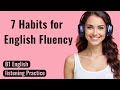 7 Habits for Fluency in English | Speak Naturally in 12 Minutes a Day | English Podcast | Beginners