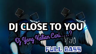 DJ CLOSE TO YOU FUNGKY NIGHT || Full Bass (RIYAN BREBET)