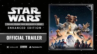 Star Wars: Tales from the Galaxy's Edge - Enhanced Edition | Official Trailer | PS VR2