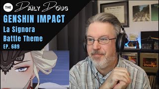 Classical Composer Reacts to GENSHIN IMPACT: La Signora Battle Theme | The Daily Doug (Episode 689)