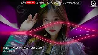 NHẠC TRUNG QUỐC REMIX 2025 - NHẠC HOA REMIX HOT TIKTOK - FULL SET NHẠC TRUNG REMIX HAY 2025 NHẠC TRUNG QUỐC REMIX 2025 - NHẠC HOA REMIX HOT TIKTOK - FULL SET NHẠC TRUNG REMIX HAY 2025